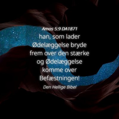 Picture 04 - Amos 5:9 DA1871 - han, som lader Ødelæggelse bryde frem over den - Bible Verse Picture