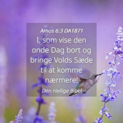 Picture 04 - Amos 6:3 DA1871 - I, som vise den onde Dag bort og bringe Volds - Bible Verse Picture
