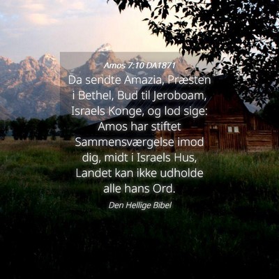 Picture 04 - Amos 7:10 DA1871 - Da sendte Amazia, Præsten i Bethel, Bud til - Bible Verse Picture