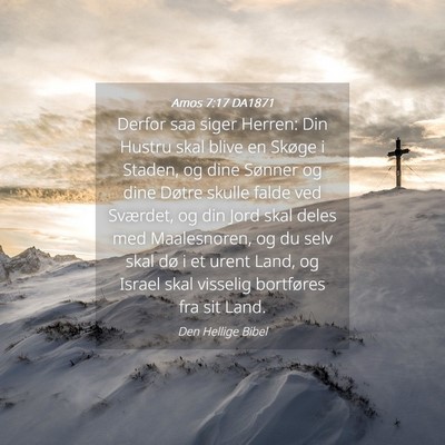 Picture 04 - Amos 7:17 DA1871 - Derfor saa siger Herren: Din Hustru skal blive en - Bible Verse Picture