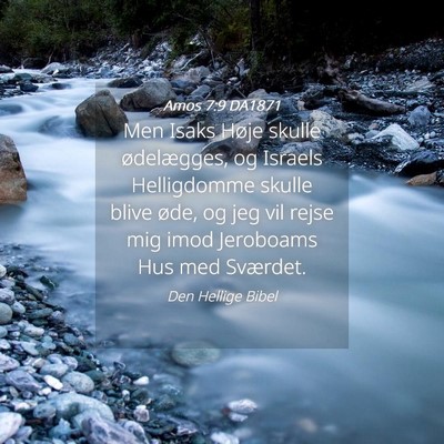 Picture 04 - Amos 7:9 DA1871 - Men Isaks Høje skulle ødelægges, og Israels - Bible Verse Picture