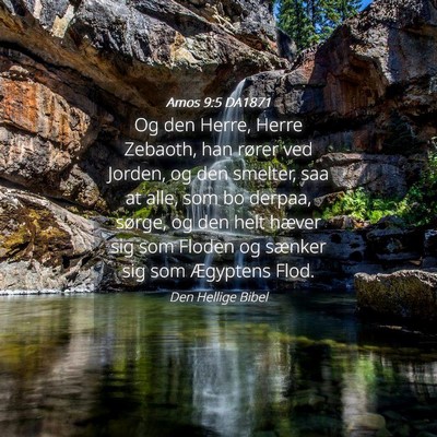 Picture 04 - Amos 9:5 DA1871 - Og den Herre, Herre Zebaoth, han rører ved - Bible Verse Picture