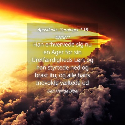 Picture 04 - Apostlenes Gerninger 1:18 DA1871 - Han erhvervede sig nu en Ager for sin - Bible Verse Picture