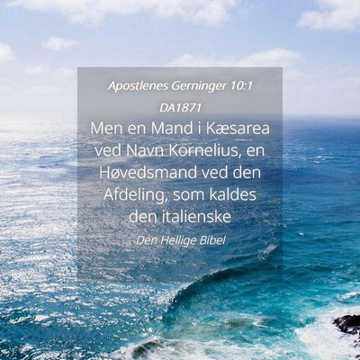 Picture 04 - Apostlenes Gerninger 10:1 DA1871 - Men en Mand i Kæsarea ved Navn Kornelius, en - Bible Verse Picture