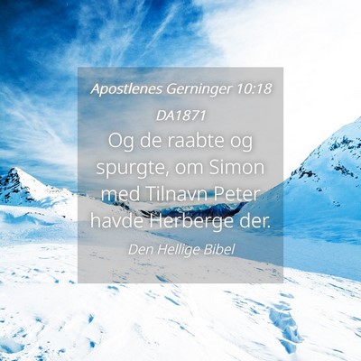 Picture 04 - Apostlenes Gerninger 10:18 DA1871 - Og de raabte og spurgte, om Simon med Tilnavn - Bible Verse Picture