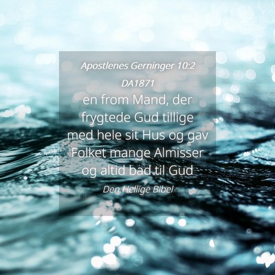 Picture 04 - Apostlenes Gerninger 10:2 DA1871 - en from Mand, der frygtede Gud tillige med hele - Bible Verse Picture