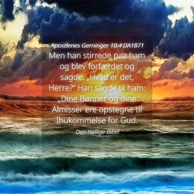 Picture 04 - Apostlenes Gerninger 10:4 DA1871 - Men han stirrede paa ham og blev forfærdet og - Bible Verse Picture