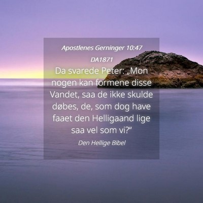 Picture 04 - Apostlenes Gerninger 10:47 DA1871 - Da svarede Peter: „Mon nogen kan formene disse - Bible Verse Picture