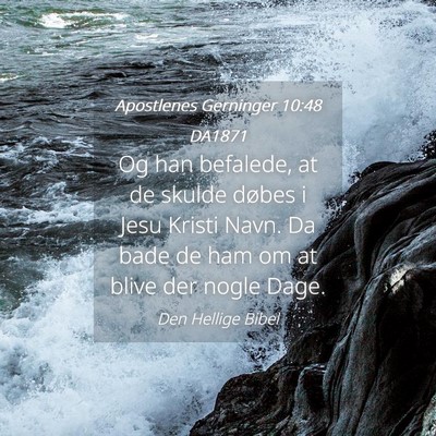 Picture 04 - Apostlenes Gerninger 10:48 DA1871 - Og han befalede, at de skulde døbes i Jesu - Bible Verse Picture