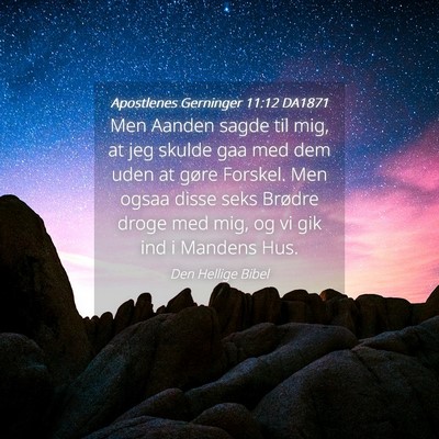 Picture 04 - Apostlenes Gerninger 11:12 DA1871 - Men Aanden sagde til mig, at jeg skulde gaa med - Bible Verse Picture