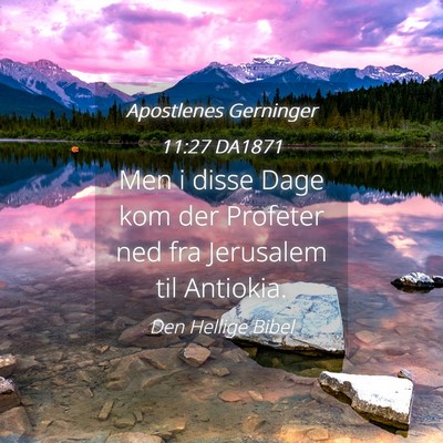 Picture 04 - Apostlenes Gerninger 11:27 DA1871 - Men i disse Dage kom der Profeter ned fra - Bible Verse Picture