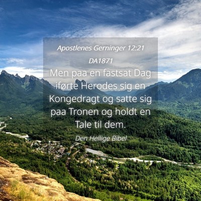 Picture 04 - Apostlenes Gerninger 12:21 DA1871 - Men paa en fastsat Dag iførte Herodes sig en - Bible Verse Picture