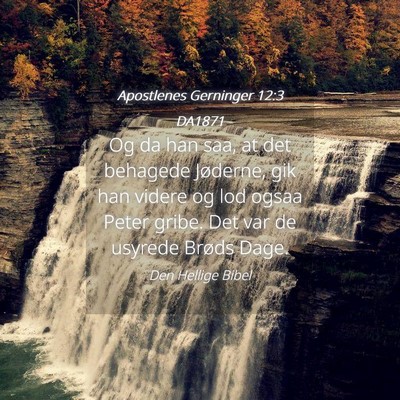 Picture 04 - Apostlenes Gerninger 12:3 DA1871 - Og da han saa, at det behagede Jøderne, gik han - Bible Verse Picture