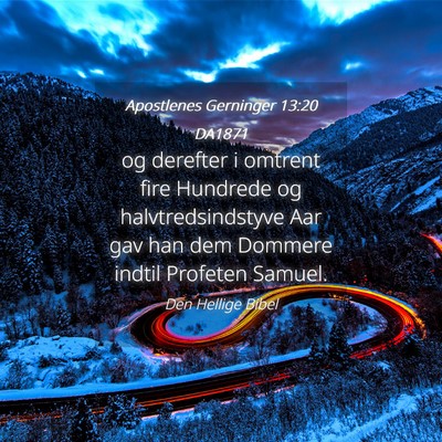 Picture 04 - Apostlenes Gerninger 13:20 DA1871 - og derefter i omtrent fire Hundrede og - Bible Verse Picture