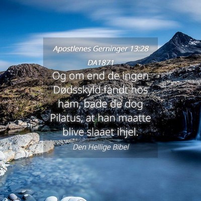 Picture 04 - Apostlenes Gerninger 13:28 DA1871 - Og om end de ingen Dødsskyld fandt hos ham, bade - Bible Verse Picture