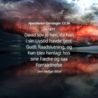 Picture 04 - Apostlenes Gerninger 13:36 DA1871 - David sov jo hen, da han i sin Livstid havde - Bible Verse Picture