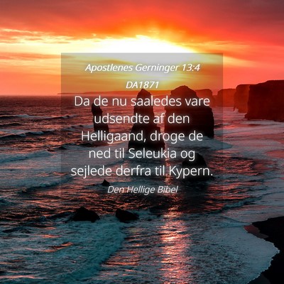 Picture 04 - Apostlenes Gerninger 13:4 DA1871 - Da de nu saaledes vare udsendte af den - Bible Verse Picture