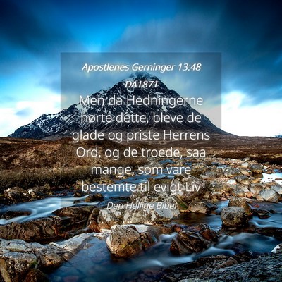 Picture 04 - Apostlenes Gerninger 13:48 DA1871 - Men da Hedningerne hørte dette, bleve de glade - Bible Verse Picture