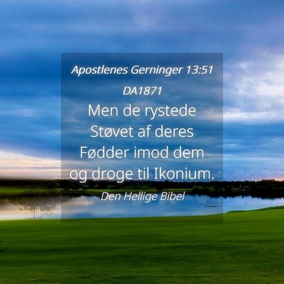 Picture 04 - Apostlenes Gerninger 13:51 DA1871 - Men de rystede Støvet af deres Fødder imod dem - Bible Verse Picture