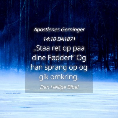 Picture 04 - Apostlenes Gerninger 14:10 DA1871 - „Staa ret op paa dine Fødder!“ Og han sprang - Bible Verse Picture