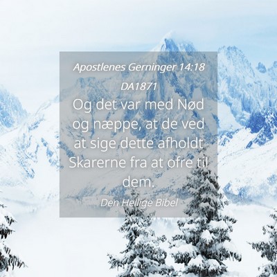 Picture 04 - Apostlenes Gerninger 14:18 DA1871 - Og det var med Nød og næppe, at de ved at sige - Bible Verse Picture