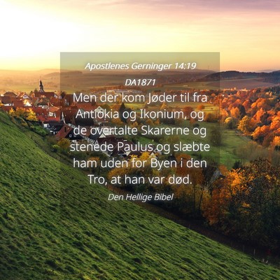Picture 04 - Apostlenes Gerninger 14:19 DA1871 - Men der kom Jøder til fra Antiokia og Ikonium, - Bible Verse Picture