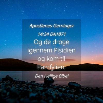 Picture 04 - Apostlenes Gerninger 14:24 DA1871 - Og de droge igennem Pisidien og kom til - Bible Verse Picture