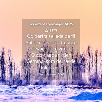 Picture 04 - Apostlenes Gerninger 14:26 DA1871 - Og derfra sejlede de til Antiokia, hvorfra de - Bible Verse Picture