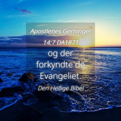 Picture 04 - Apostlenes Gerninger 14:7 DA1871 - og der forkyndte de - Bible Verse Picture