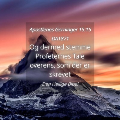Picture 04 - Apostlenes Gerninger 15:15 DA1871 - Og dermed stemme Profeternes Tale overens, som - Bible Verse Picture