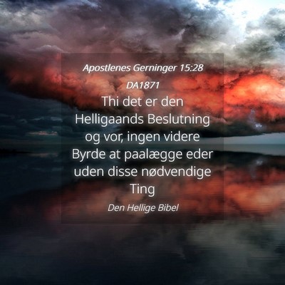 Picture 04 - Apostlenes Gerninger 15:28 DA1871 - Thi det er den Helligaands Beslutning og vor, - Bible Verse Picture