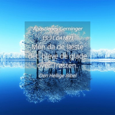 Picture 04 - Apostlenes Gerninger 15:31 DA1871 - Men da de læste det, bleve de glade over - Bible Verse Picture