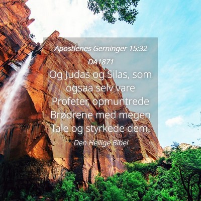 Picture 04 - Apostlenes Gerninger 15:32 DA1871 - Og Judas og Silas, som ogsaa selv vare Profeter, - Bible Verse Picture