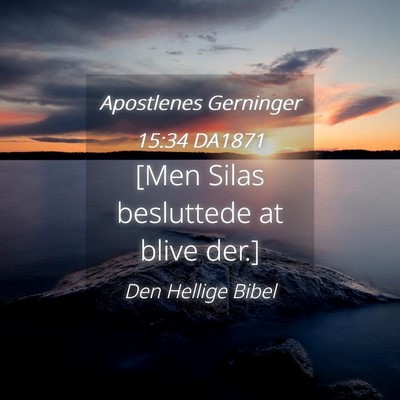 Picture 04 - Apostlenes Gerninger 15:34 DA1871 - [Men Silas besluttede at blive - Bible Verse Picture