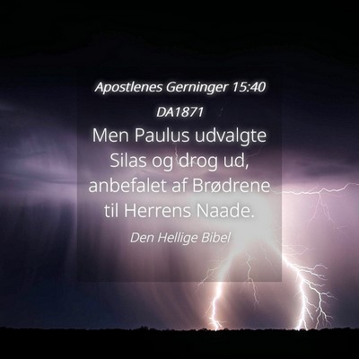 Picture 04 - Apostlenes Gerninger 15:40 DA1871 - Men Paulus udvalgte Silas og drog ud, anbefalet - Bible Verse Picture