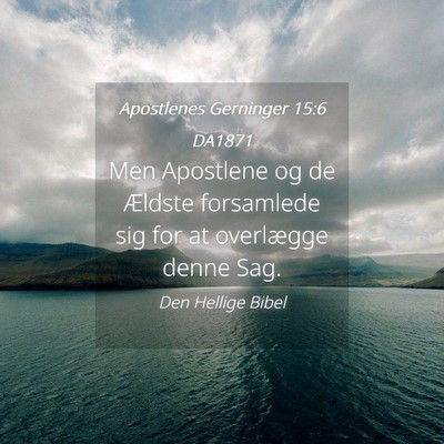 Picture 04 - Apostlenes Gerninger 15:6 DA1871 - Men Apostlene og de Ældste forsamlede sig for at - Bible Verse Picture