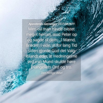 Picture 04 - Apostlenes Gerninger 15:7 DA1871 - Men da man havde tvistet meget herom, stod Peter - Bible Verse Picture