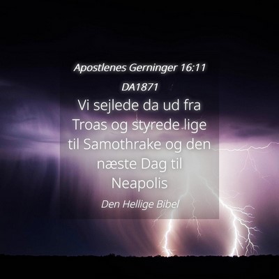 Picture 04 - Apostlenes Gerninger 16:11 DA1871 - Vi sejlede da ud fra Troas og styrede lige til - Bible Verse Picture