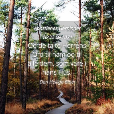 Picture 04 - Apostlenes Gerninger 16:32 DA1871 - Og de talte Herrens Ord til ham og til alle dem, - Bible Verse Picture