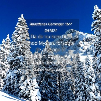 Picture 04 - Apostlenes Gerninger 16:7 DA1871 - Da de nu kom hen imod Mysien, forsøgte de at - Bible Verse Picture