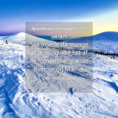Picture 04 - Apostlenes Gerninger 17:12 DA1871 - Saa troede da mange af dem og ikke faa af de - Bible Verse Picture