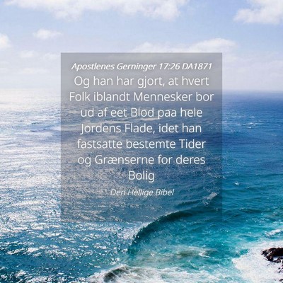 Picture 04 - Apostlenes Gerninger 17:26 DA1871 - Og han har gjort, at hvert Folk iblandt Mennesker - Bible Verse Picture