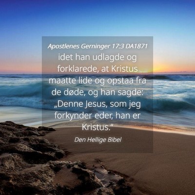 Picture 04 - Apostlenes Gerninger 17:3 DA1871 - idet han udlagde og forklarede, at Kristus maatte - Bible Verse Picture