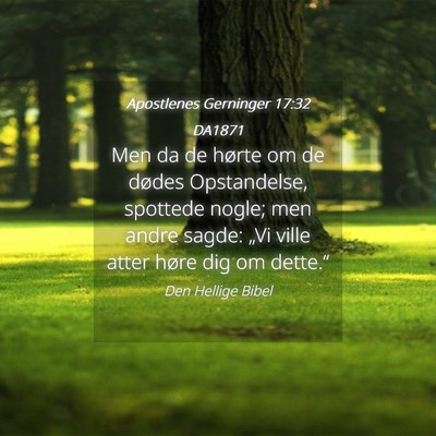 Picture 04 - Apostlenes Gerninger 17:32 DA1871 - Men da de hørte om de dødes Opstandelse, - Bible Verse Picture