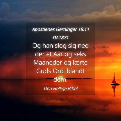 Picture 04 - Apostlenes Gerninger 18:11 DA1871 - Og han slog sig ned der et Aar og seks Maaneder - Bible Verse Picture