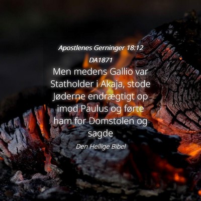 Picture 04 - Apostlenes Gerninger 18:12 DA1871 - Men medens Gallio var Statholder i Akaja, stode - Bible Verse Picture