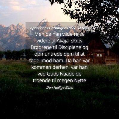 Picture 04 - Apostlenes Gerninger 18:27 DA1871 - Men da han vilde rejse videre til Akaja, skrev - Bible Verse Picture