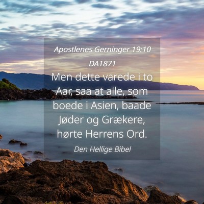 Picture 04 - Apostlenes Gerninger 19:10 DA1871 - Men dette varede i to Aar, saa at alle, som boede - Bible Verse Picture