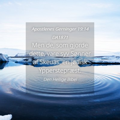 Picture 04 - Apostlenes Gerninger 19:14 DA1871 - Men de, som gjorde dette, vare syv Sønner af - Bible Verse Picture