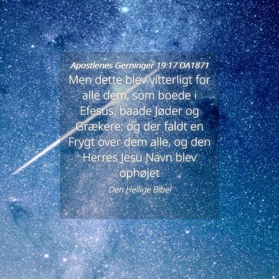 Picture 04 - Apostlenes Gerninger 19:17 DA1871 - Men dette blev vitterligt for alle dem, som boede - Bible Verse Picture